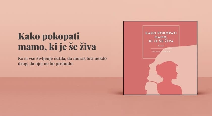 Kako pokopati mamo, ko je še živa, Nadja Ebner