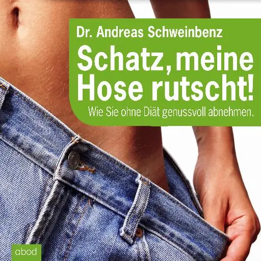 book cover for Schatz, meine Hose rutscht! Wie Sie ohne Diät genussvoll abnehmen.